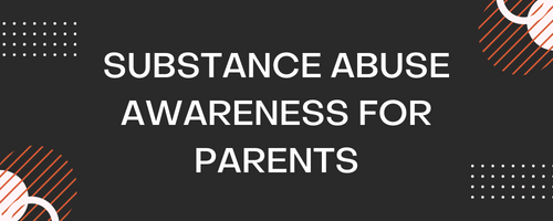 substance abuse awareness for parents